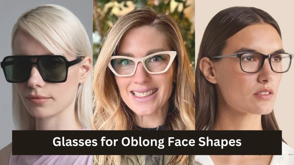 Glasses for Oblong Face Shapes