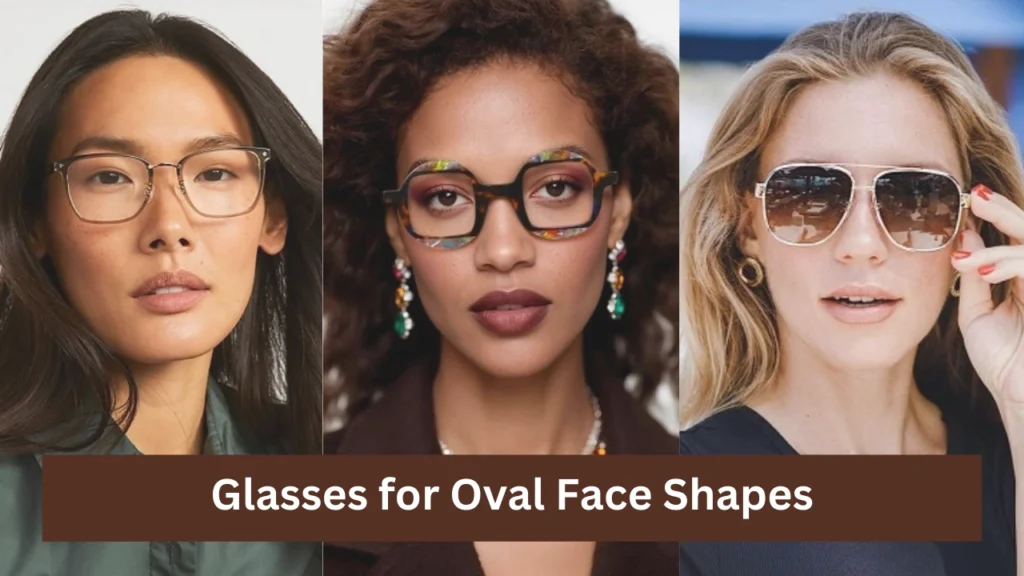 Glasses for Oval Face Shapes