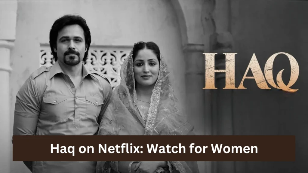 Haq on Netflix: Watch for Women
